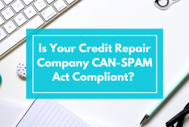 Is Your Credit Repair Company CAN-SPAM Act Compliant?