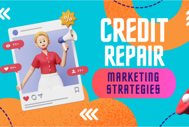 Credit Repair Marketing Strategies: How to Build and Grow Your Business