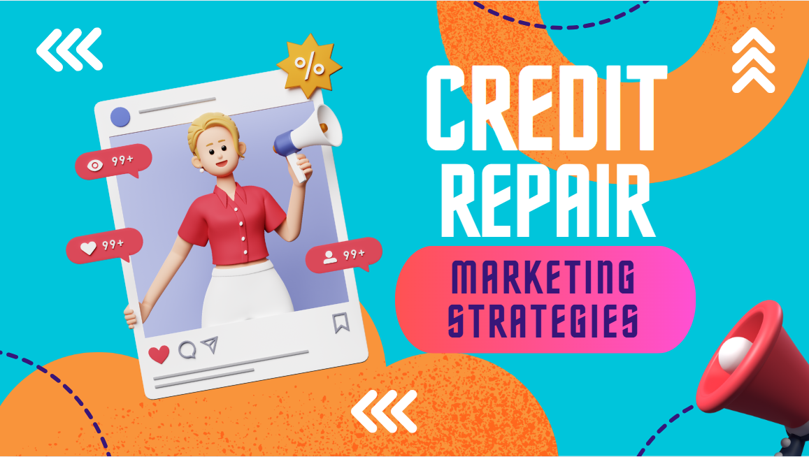 Credit Repair Marketing Strategies - How to Build and Grow Your Business