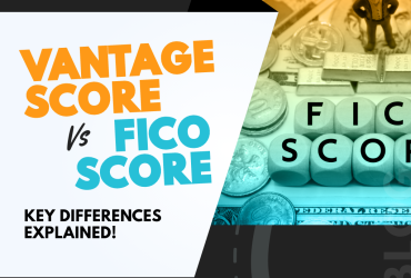 Vantage Score vs FICO Score: Key Differences Explained