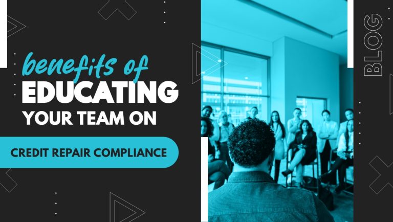Benefits of Educating Your Team on Credit Repair Compliance - ScoreCEO