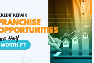 Credit Repair Franchise Opportunities: Are They Worth It?