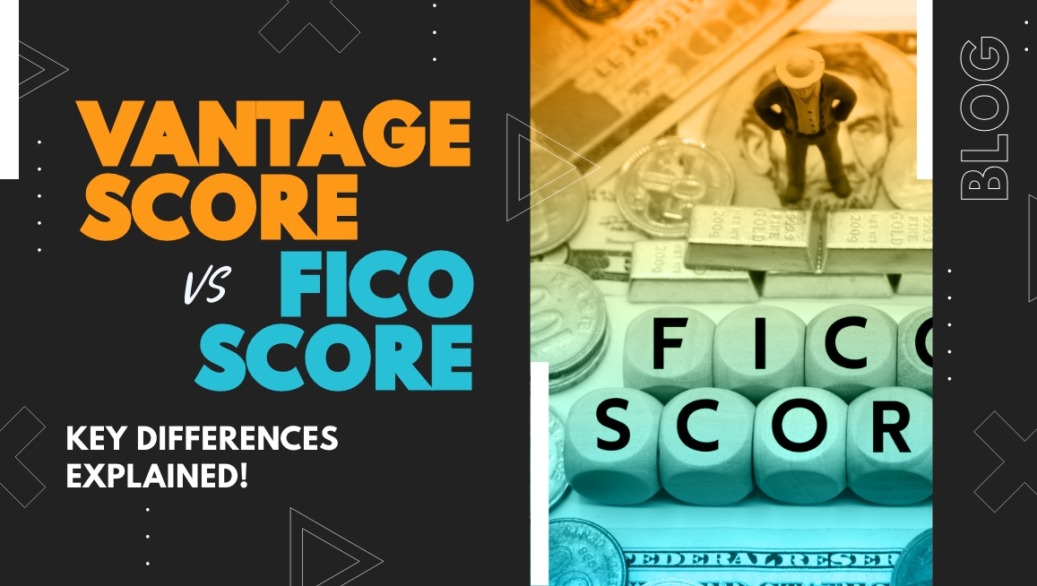 Vantage Score vs FICO Score: Key Differences Explained