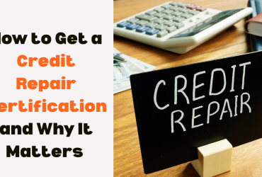 How to Get a Credit Repair Certification and Why It Matters