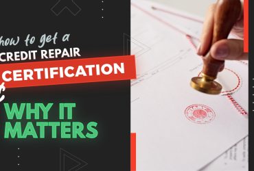 How to Get a Credit Repair Certification and Why It Matters