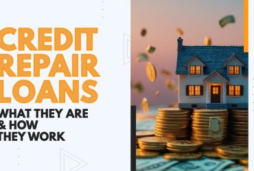 Credit Repair Loans: What They Are & How They Work 