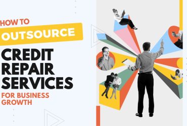 How to Outsource Credit Repair Services for Business Growth