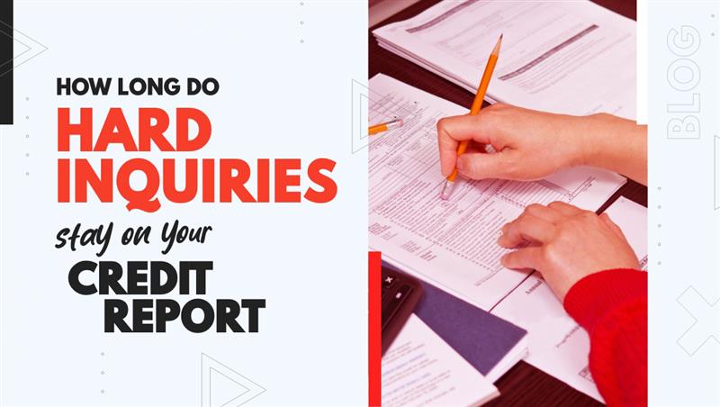 How Long Do Hard Inquiries Remain on A Credit Report?