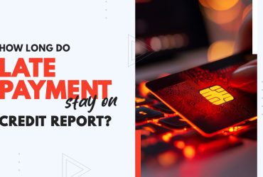 How Long Do Late Payments Stay on Credit Report