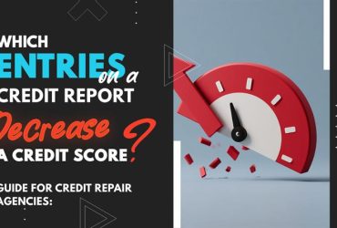Which Entries on a Credit Report Decrease a Credit Score?