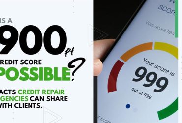 Is a 900 Credit Score Possible? Facts Credit Repair Agencies Can Share with Clients