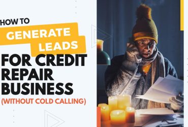 How to Generate Leads for a Credit Repair Business (Without Cold Calling)